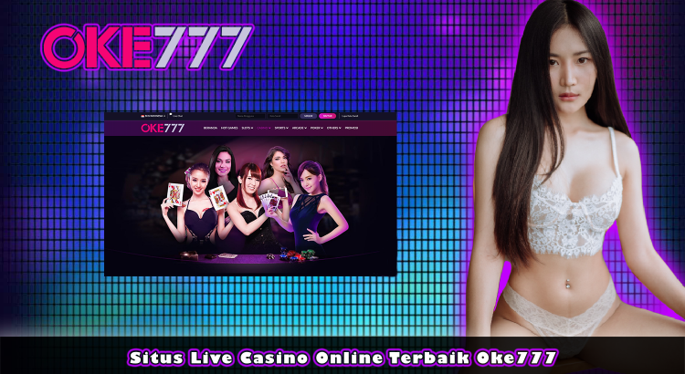 Situs Live Casino Online Terbaik Oke777